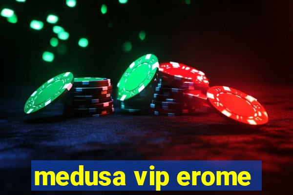 medusa vip erome